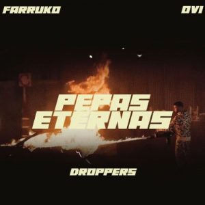 Ovi Ft. Farruko Y Droppers – Pepas Eternas